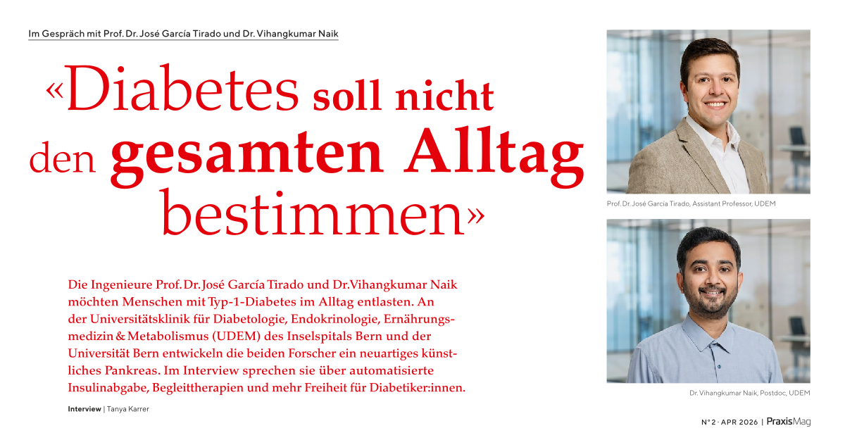 «Diabetes soll nicht den gesamten Alltag bestimmen» Interview mit Prof. Dr. José García Tirado und Dr. Vihangkumar Naik. PraxisMag 2-2026