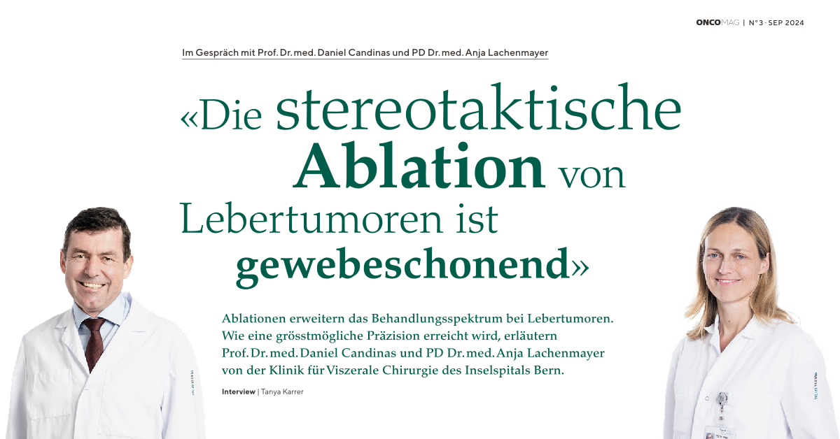 Interview mit Daniel Candinas und Anja Lachenmayer über stereotaktische Tumor-Ablation für OncoMag 3-2024 Interview mit Daniel Candinas und Anja Lachenmayer über stereotaktische Tumor-Ablation für OncoMag 3-2024